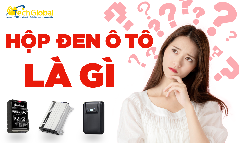 Hộp đen ô tô là gì? Phân loại, tính năng, giá bán & tiêu chí chọn mua