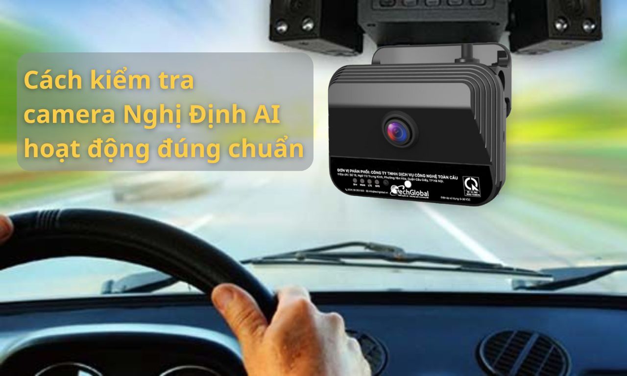 Cách kiểm tra camera Nghị Định AI hoạt động đúng chuẩn