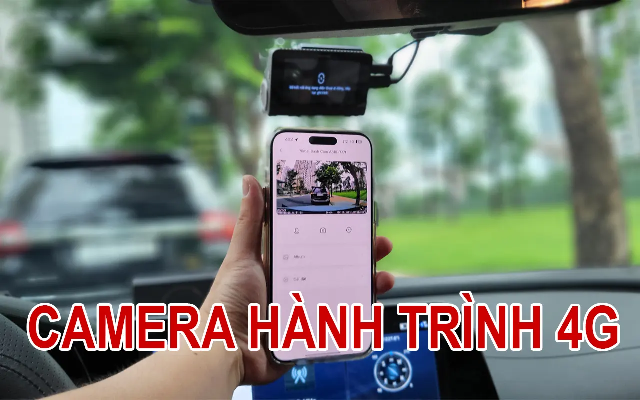 Top 9+ camera hành trình 4G tốt nhất: Giám sát 24/7, Cảnh báo thông minh