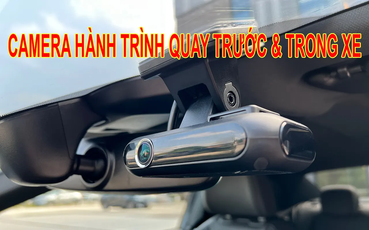 TOP 5+ camera hành trình quay trước và trong xe tốt nhất nên mua