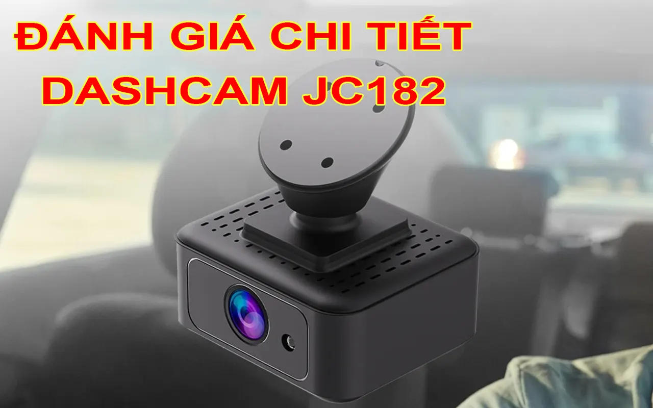 Đánh giá camera hành trình JC182: Giám sát trực tuyến 24/7 có tốt không?