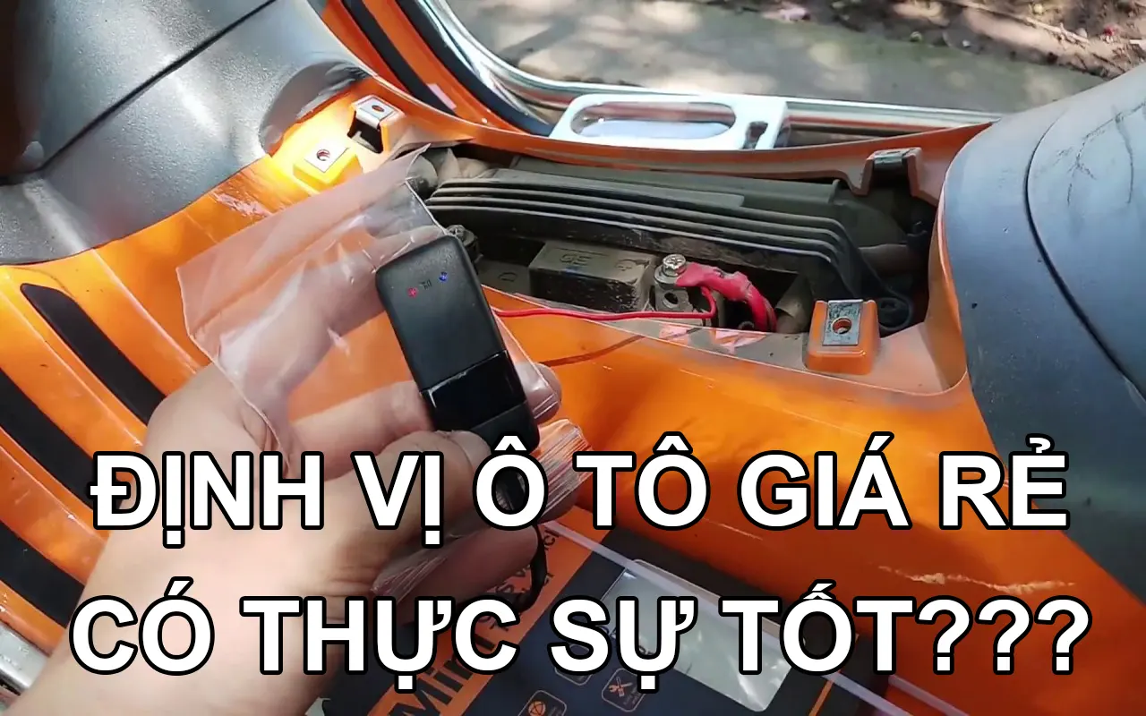 Định vị ô tô giá rẻ có tốt không? 5 tiêu chí kiểm tra trước khi mua