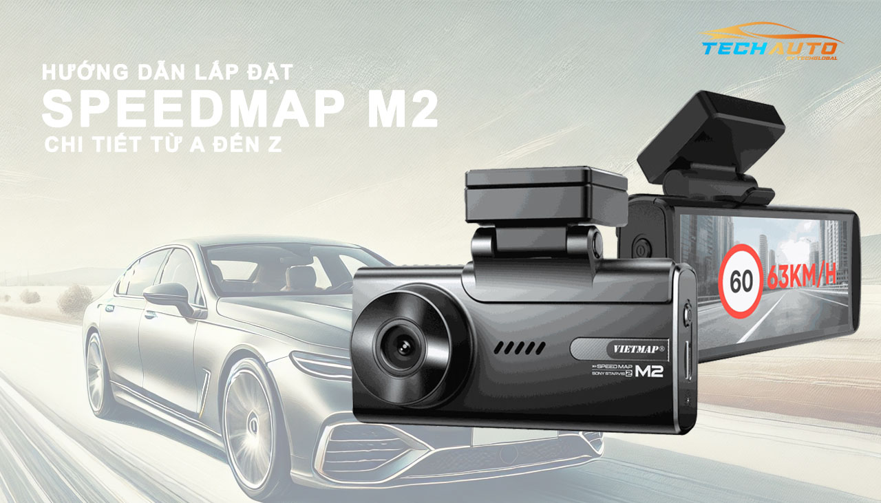 Hướng Dẫn Lắp Đặt Camera Hành Trình SpeedMap M2 Từ A Đến Z