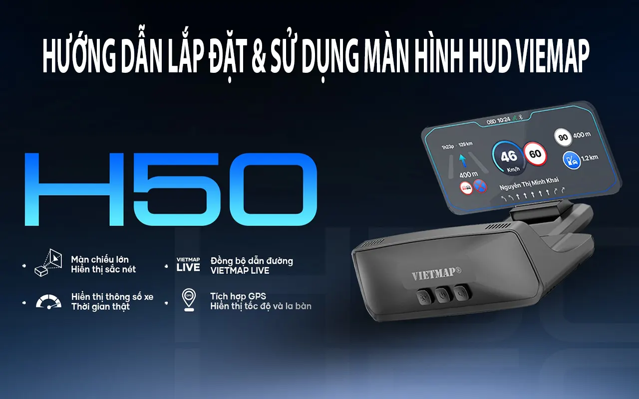 Bật mí cách lắp & sử dụng màn hình HUD Vietmap H50: Chỉ 5 phút là xong
