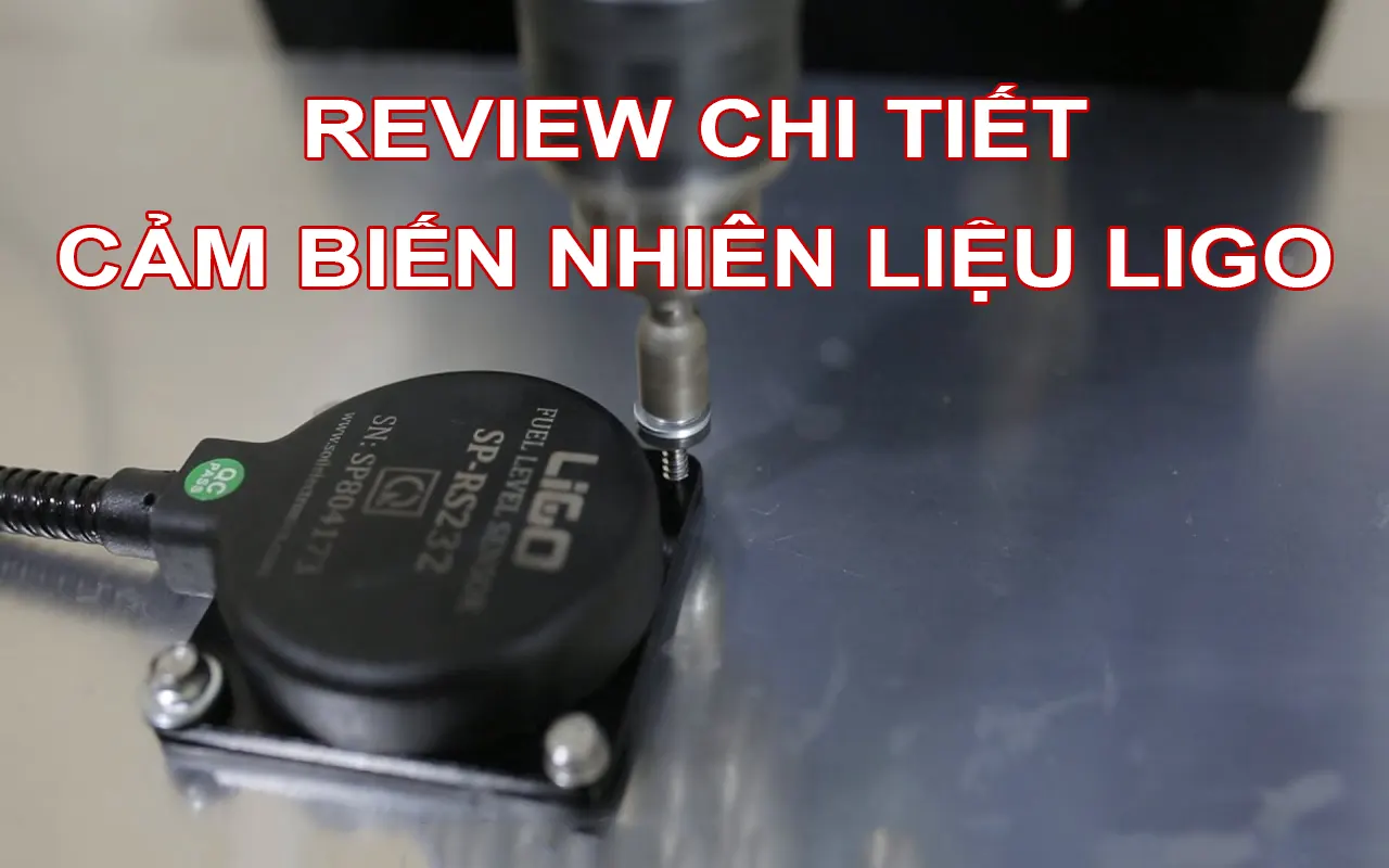 Review cảm biến dầu Ligo: Tại sao 90% doanh nghiệp vận tải tin dùng?