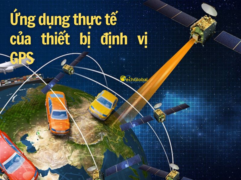 Ứng dụng thực tế của thiết bị định vị GPS hiện nay