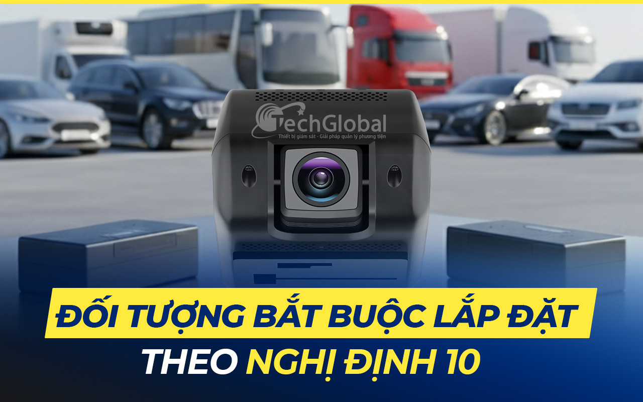 Danh sách các loại xe kinh doanh vận tải bắt buộc lắp Camera Nghị định 10