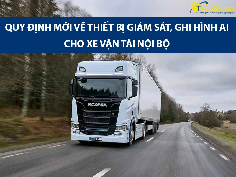 Lắp thiết bị giám sát, ghi hình AI cho xe vận tải nội bộ
