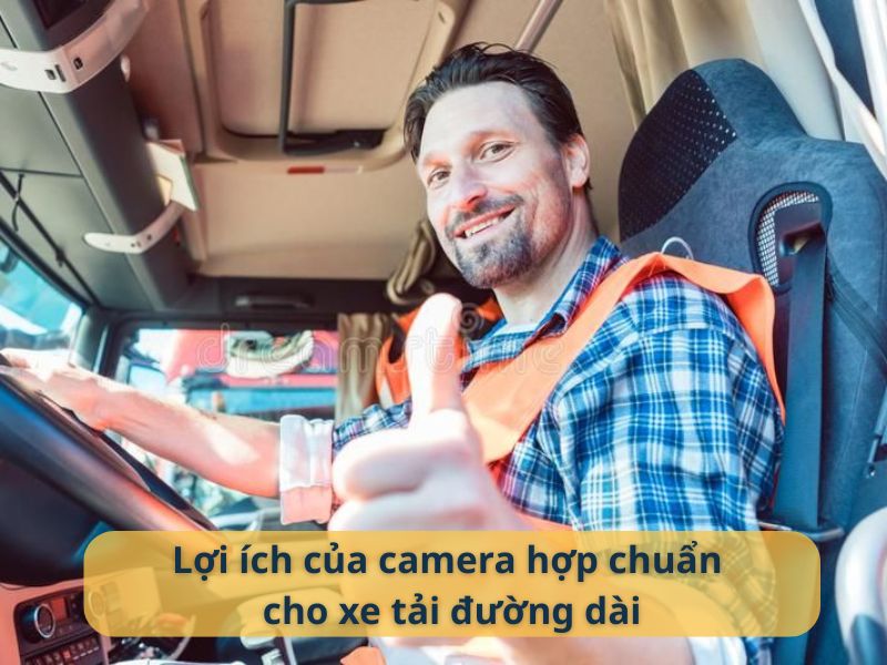 Lợi ích của camera hợp chuẩn cho xe tải đường dài