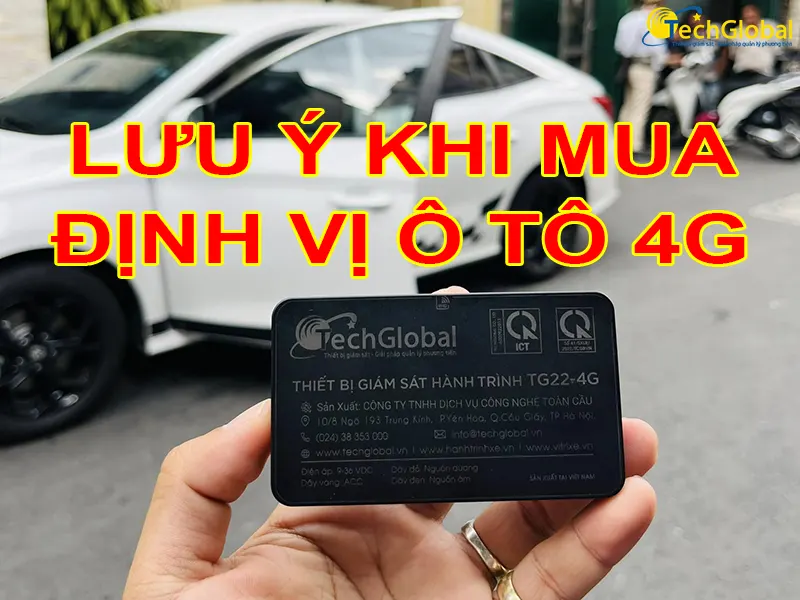 Lưu ý quan trọng khi mua thiết bị định vị ô tô 4G