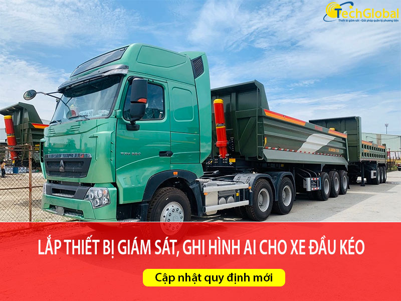 Quy định lắp thiết bị giám sát, ghi hình AI cho xe ô tô đầu kéo