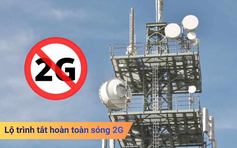 Lộ trình tắt hoàn toàn sóng 2G