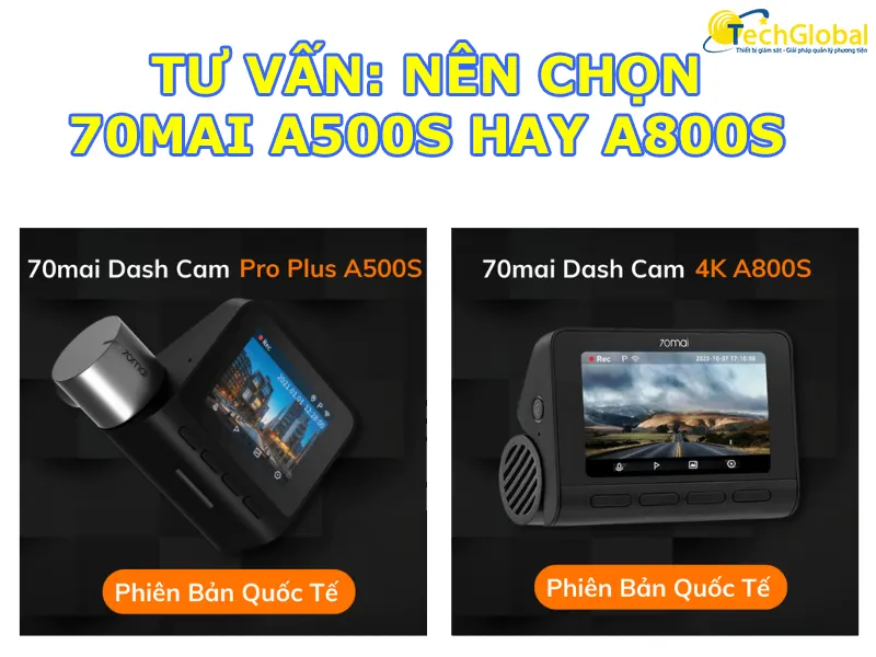 Tư vấn chọn mua camera 70mai A500S và A800S theo nhu cầu
