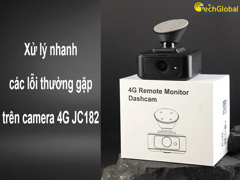 Cách xử lý nhanh các lỗi thường gặp khi dùng camera 1 kênh JC182