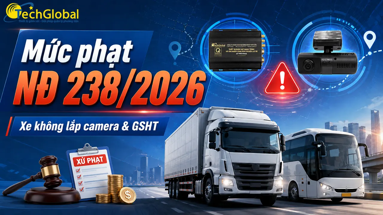 Mức phạt NĐ 238/2026: Xe không lắp camera & GSHT lên đến 12 triệu