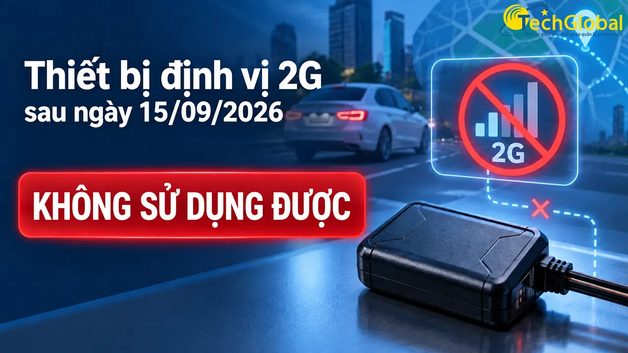 Thiết bị định vị 2G sau ngày 15/09/2026 có còn sử dụng được không?