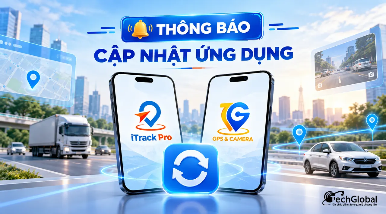[THÔNG BÁO] Cập nhật phiên bản mới V4.21.0 cho app TG GPS & CAM, iTrack Pro